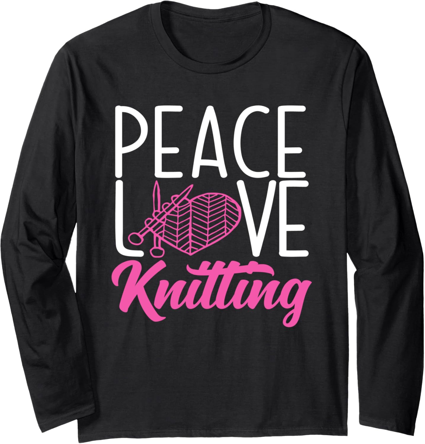 Knitting Peace Love Yarn Needles Hobby Knitter Long Sleeve