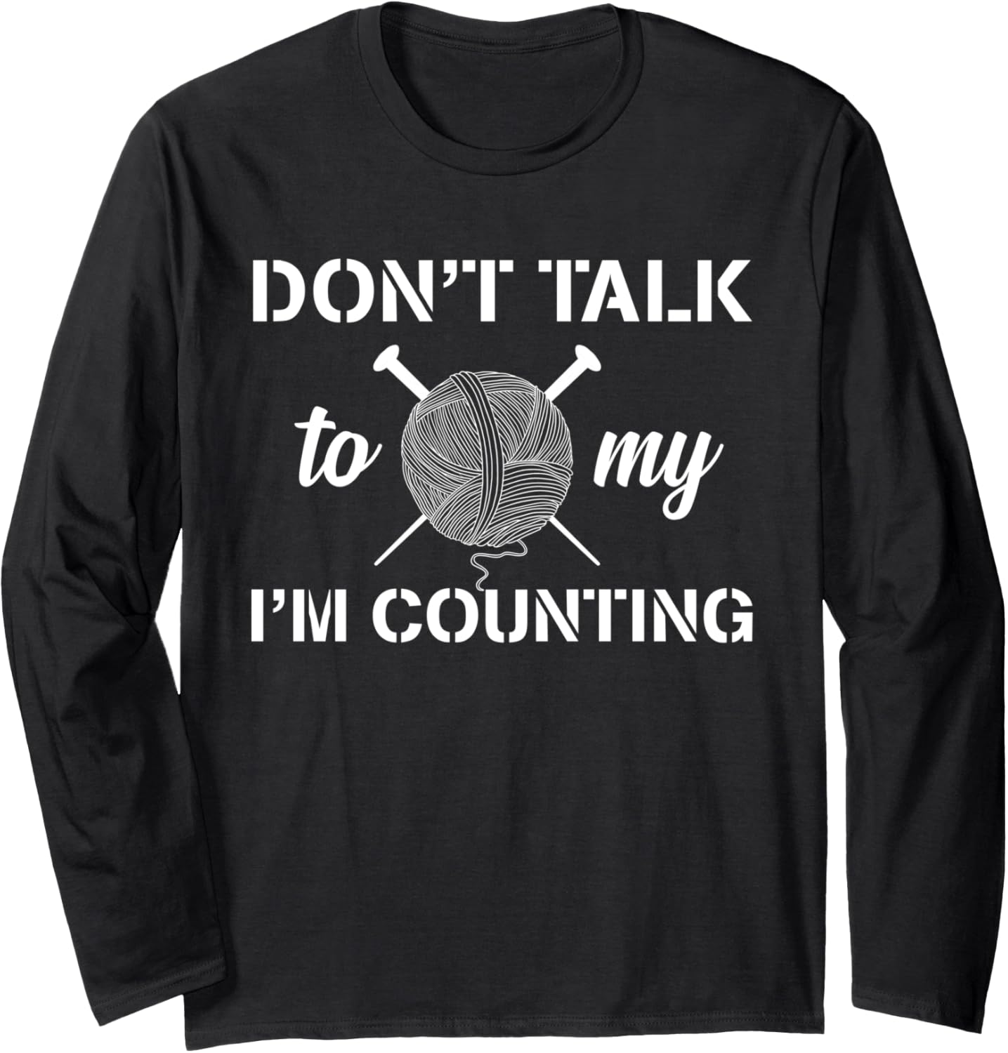 Knitter Knitting Power I Turn Yarn Into Things Stitching Long Sleeve