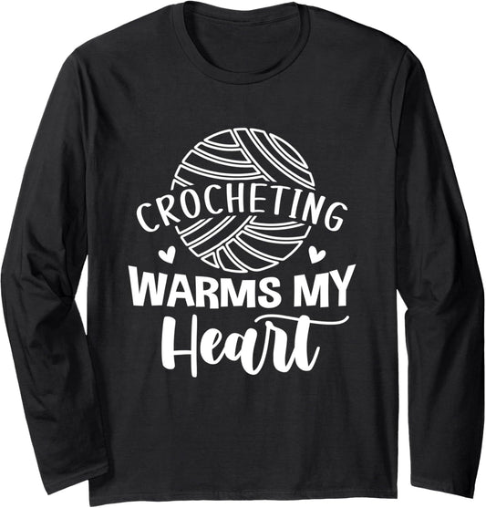 Crocheting Warms My Heart Cute Yarn Graphic Funny Crochet Long Sleeve