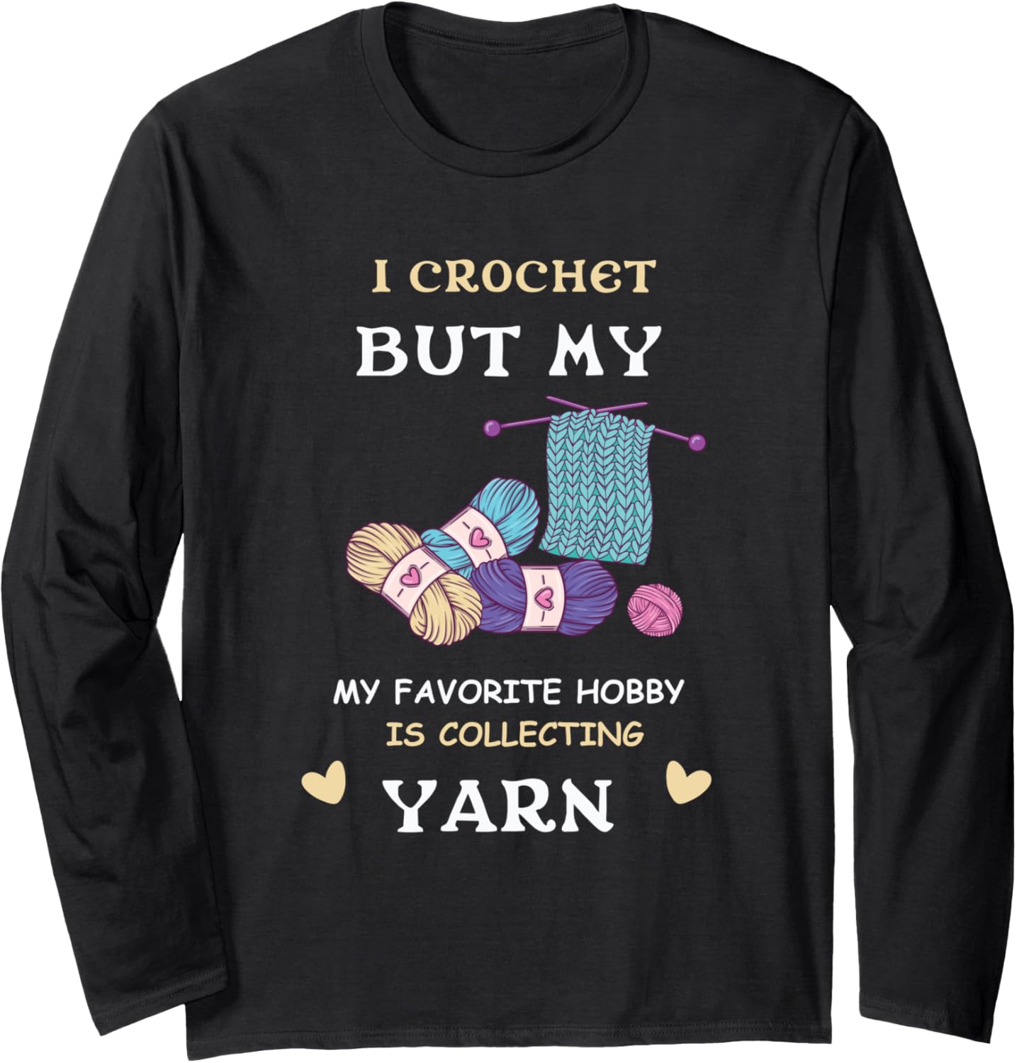 My Favorite Hobby Is Collecting Yarn Crocheting Knitting Long Sleeve