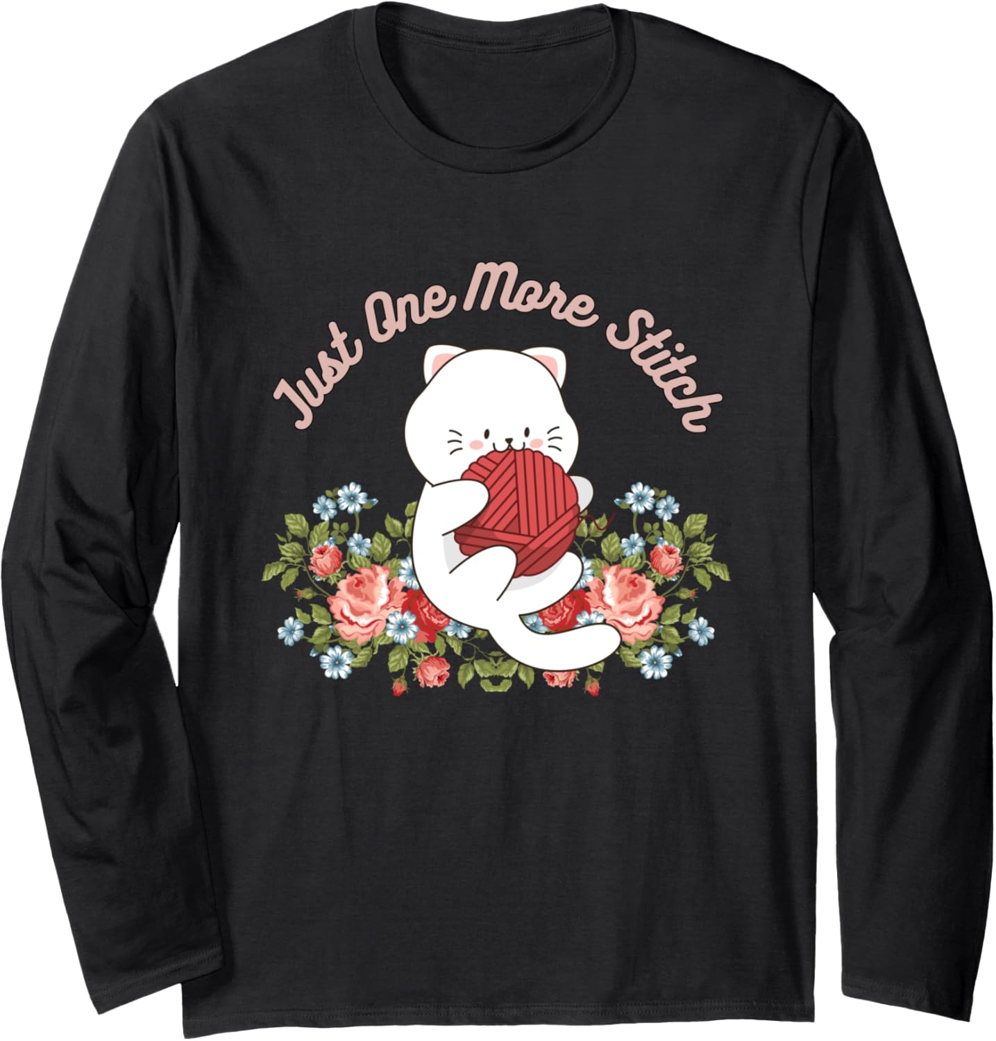 Just One More Stitch Funny Arts and Crafts Yarn Cat Crochet Long Sleeve