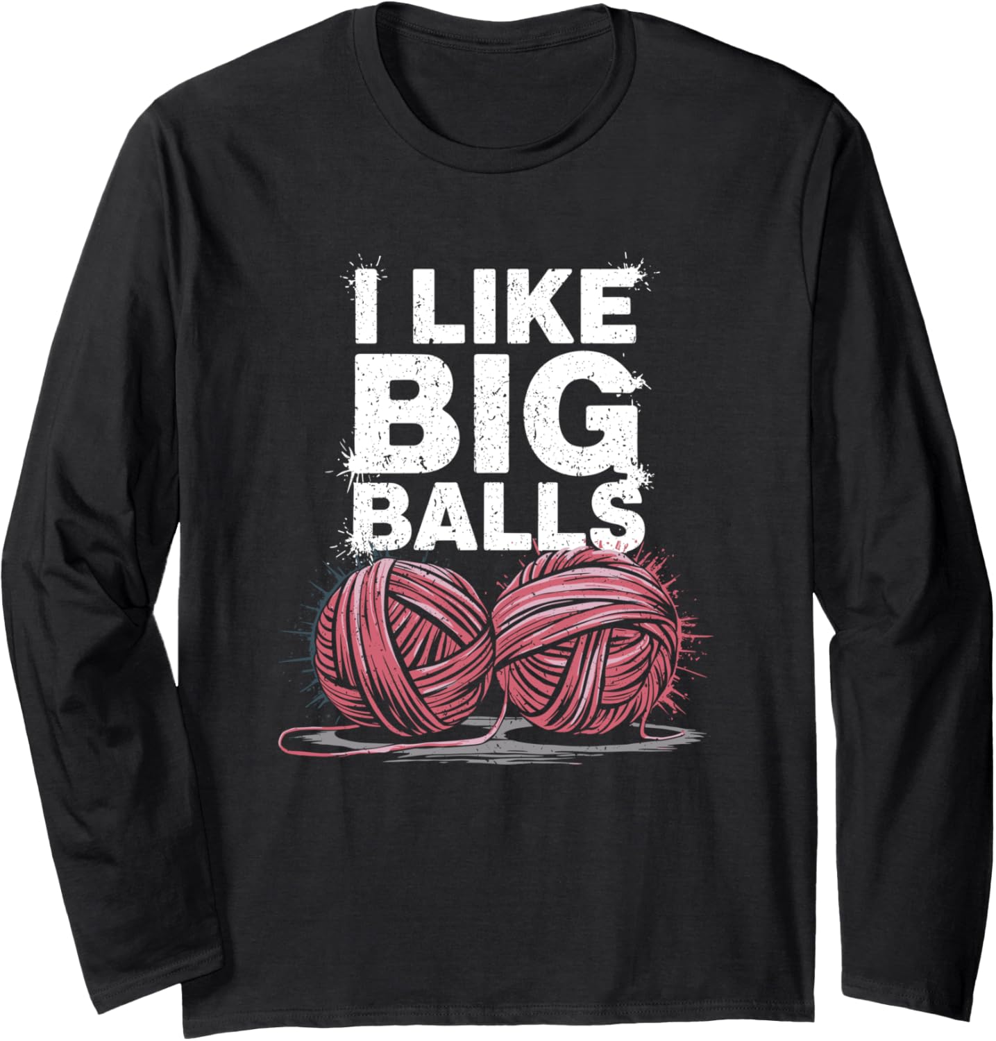 I Like Big Balls Viral Yarn Joke Long Sleeve