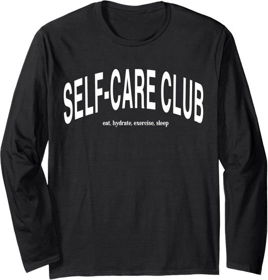 Self Care Club eat hydrate exercise sleep Long Sleeve