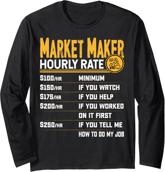 Funny Market Maker Hourly Rate Long Sleeve