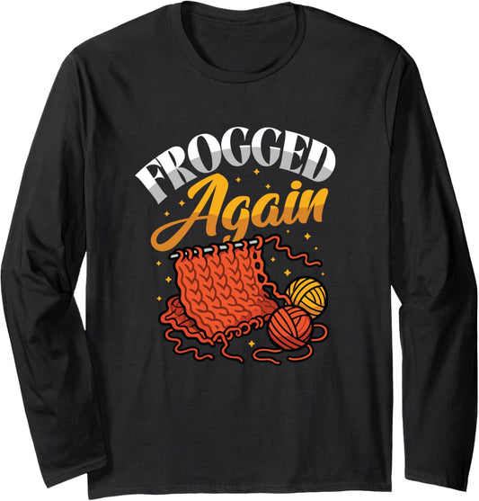 Frogged Again Funny Knitting Crochet Yarn Long Sleeve