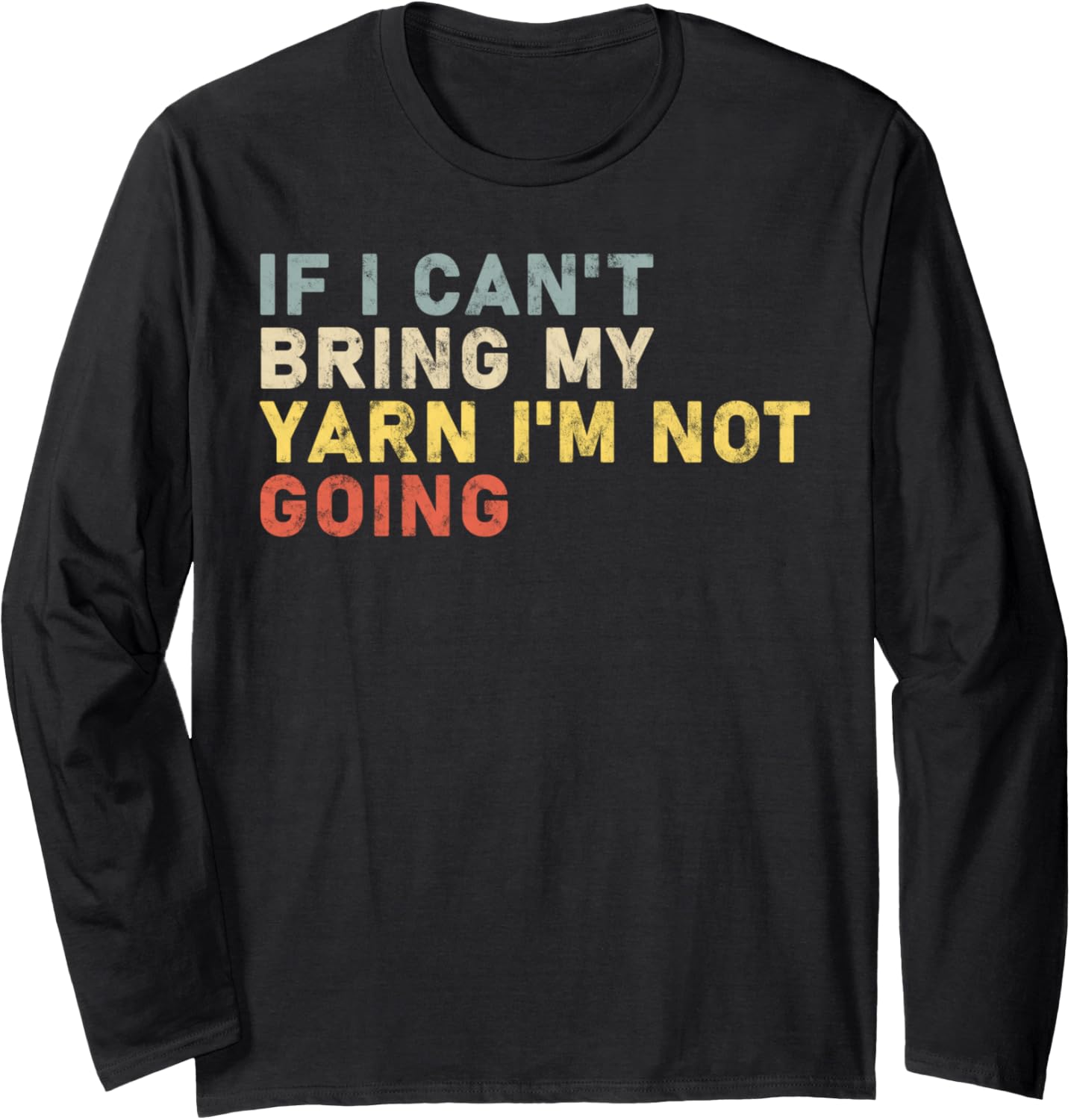 if i can't bring my yarn i'm not going yarn Owner Funny Long Sleeve