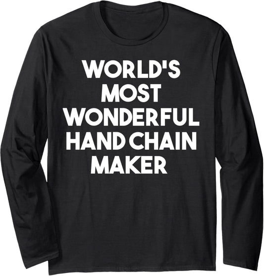 World's Most Wonderful Hand Chain Maker Long Sleeve