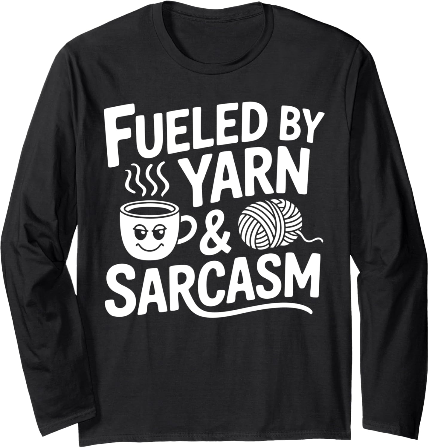 Knitting Yarn Coffee And Sarcasm Knitter Long Sleeve