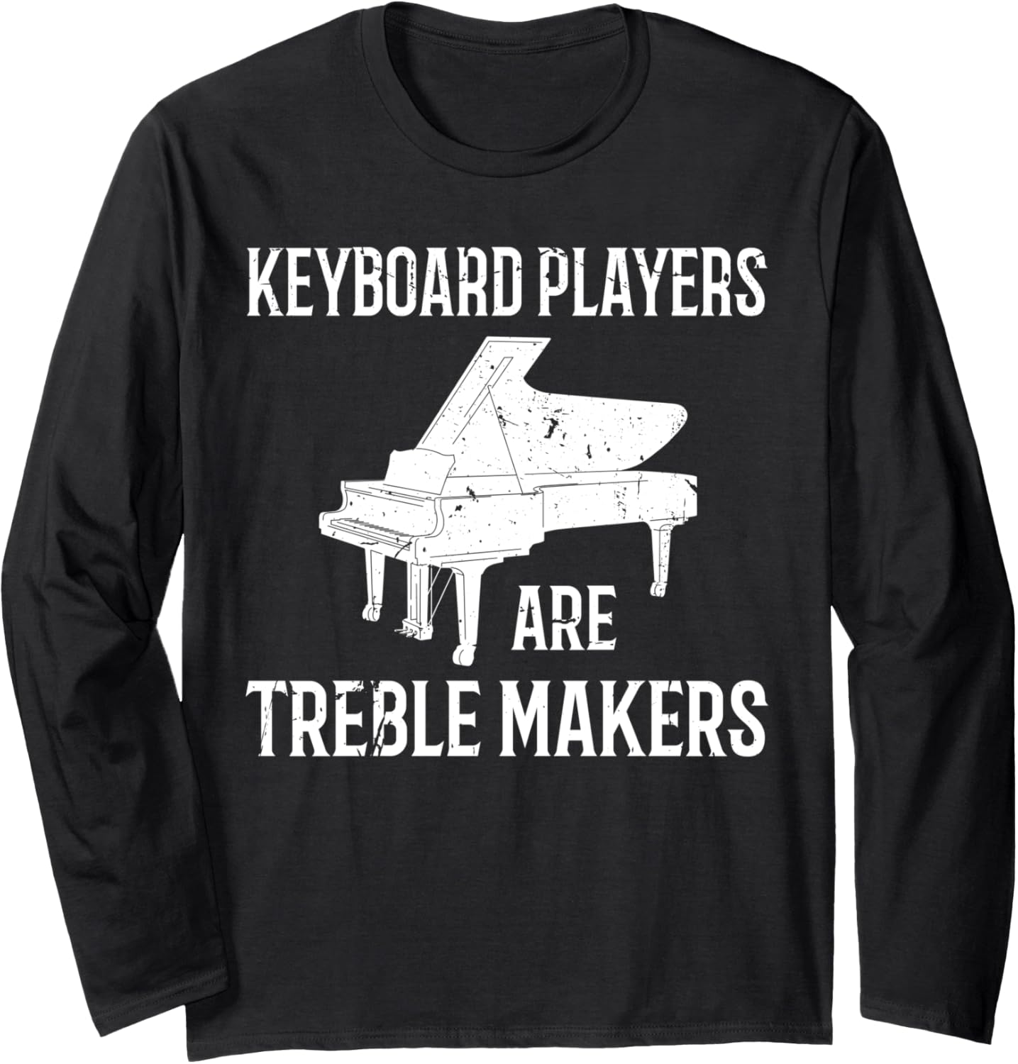Keyboard Player Are Treble Makers Long Sleeve