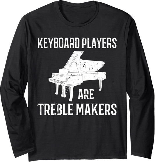 Keyboard Player Are Treble Makers Long Sleeve