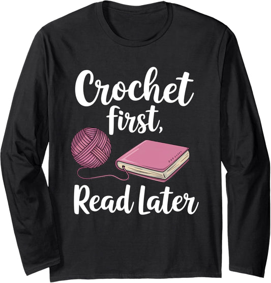 Crochet First Read Later Bookworm Yarn Crafter Long Sleeve