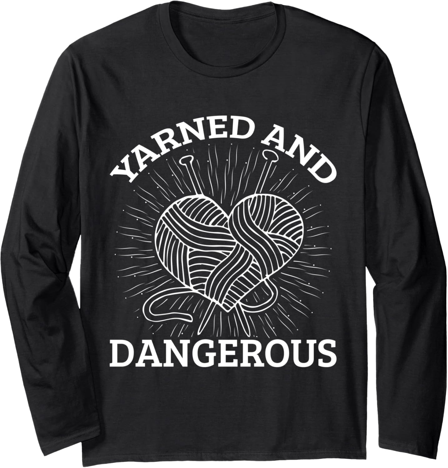 Yarn Collection YARNED AND DANGEROUS Funny Yarn Collector Long Sleeve
