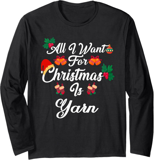 All I Want For Christmas Is Yarn Long Sleeve