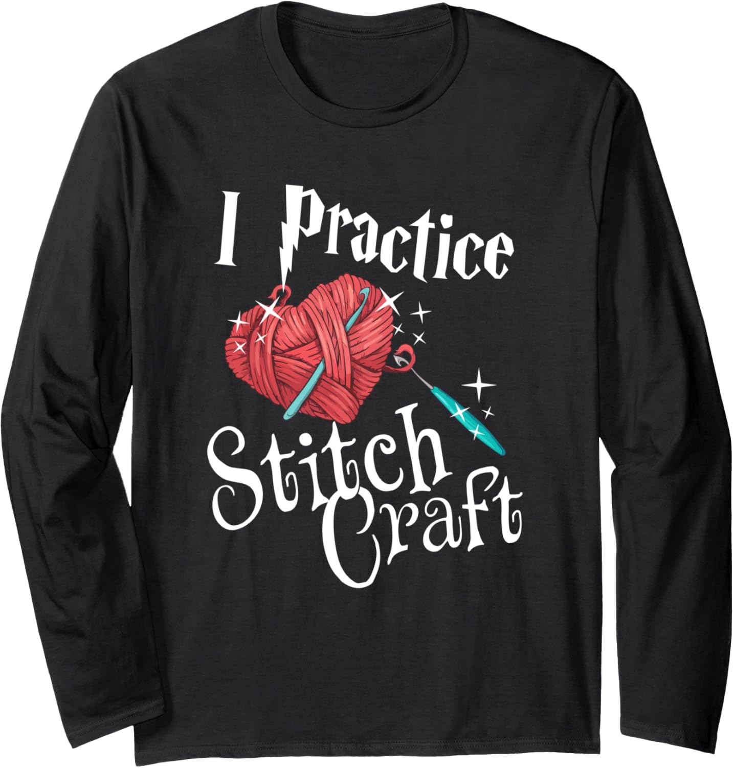 I Practice Stitch Craft - Yarn Knitting Knit Lovers Long Sleeve