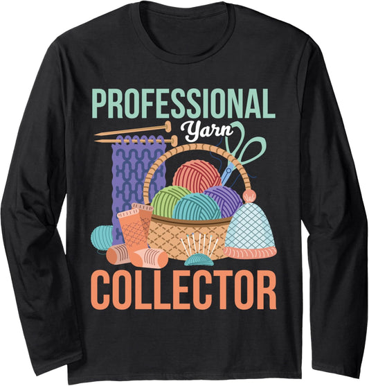 PROFESSIONAL YARN COLLECTOR Yarn Collection Yarn Hoarder Long Sleeve