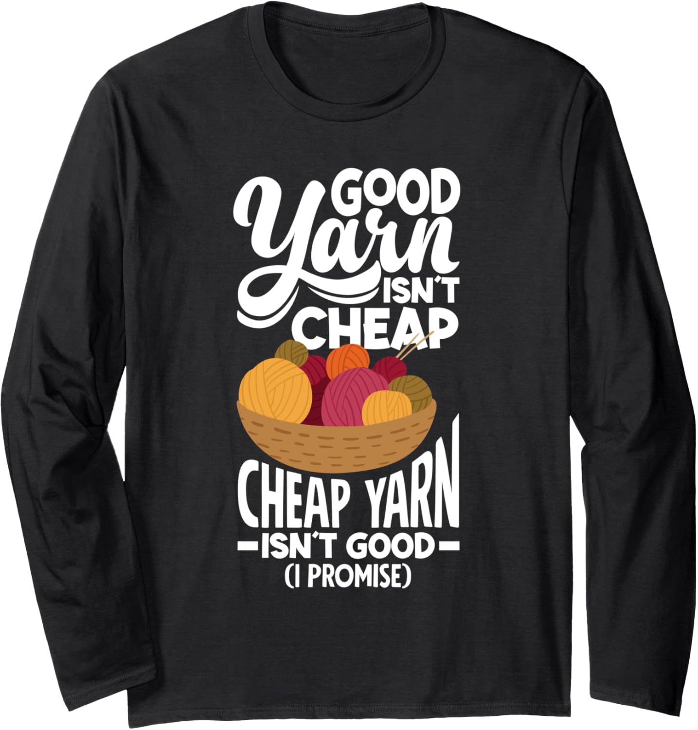 Crochet Good Yarn Isn´t Cheap Cheap Yarn Isn´t Good Long Sleeve