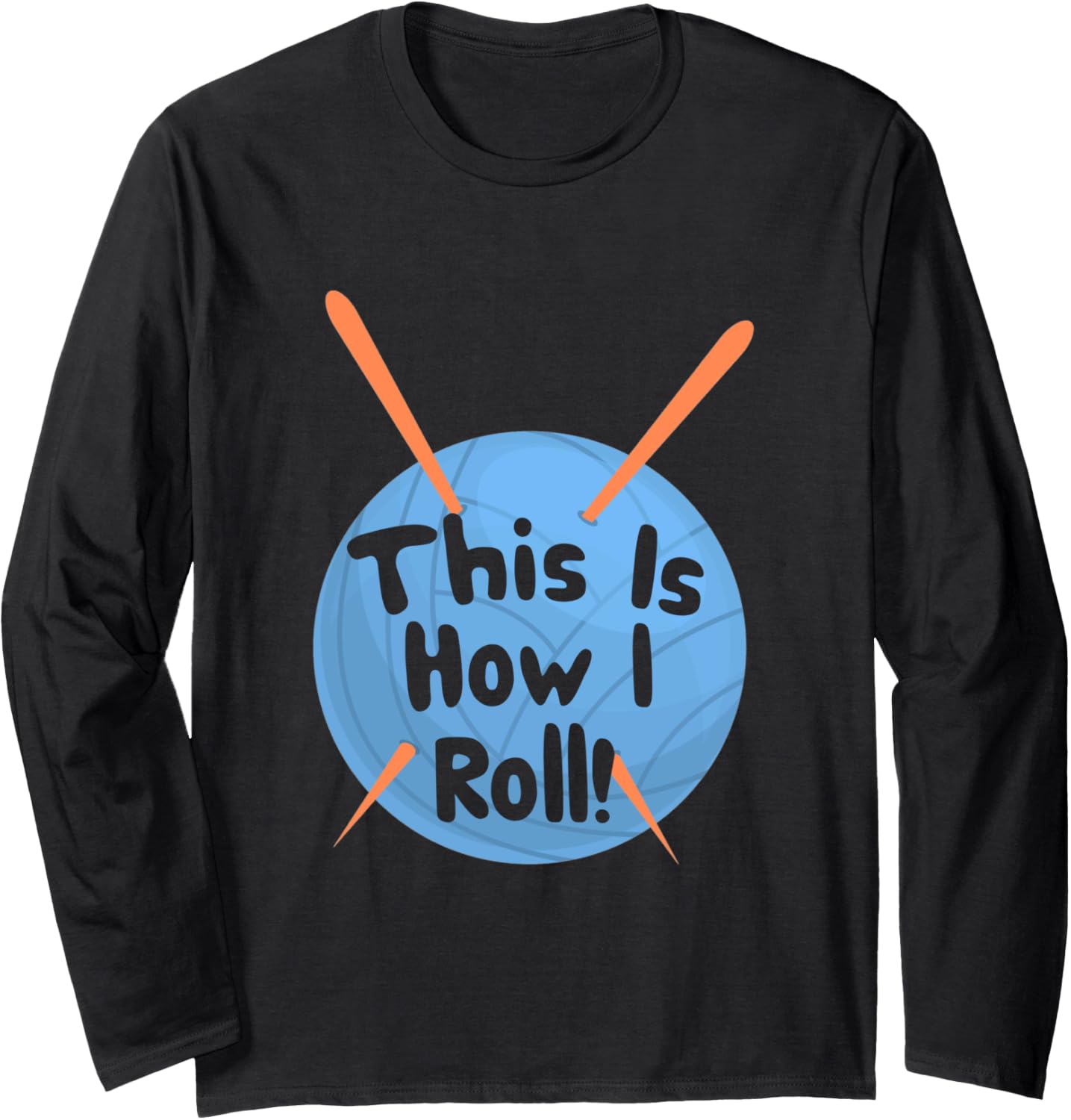 This Is How I Roll Funny Crochet Hook T-Shirt Yarn Long Sleeve