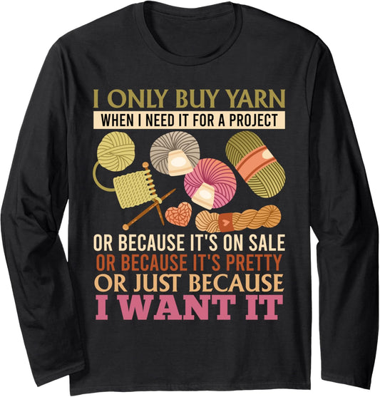 Yarn Collection ONLY BUY YARN BECAUSE I WANT Yarn Collector Long Sleeve