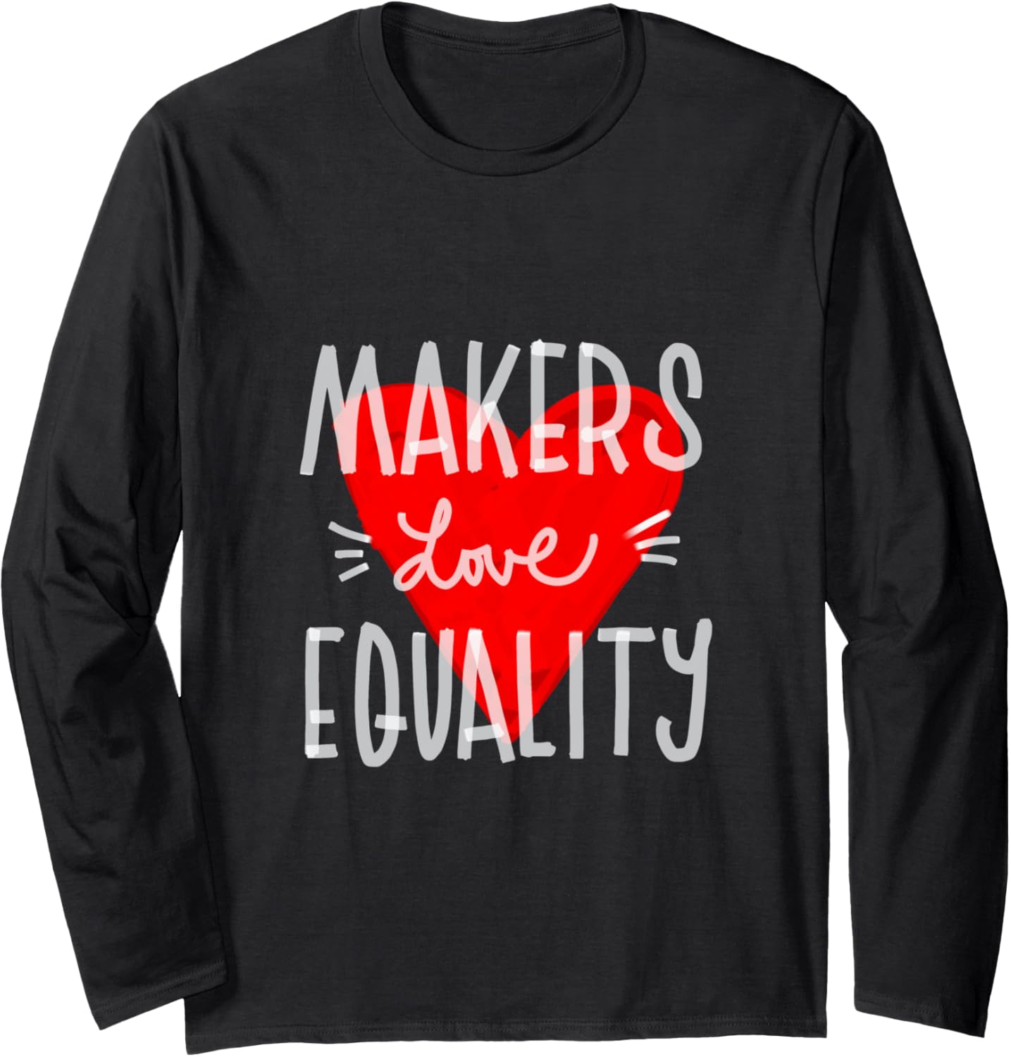 Makers Love Equality Long Sleeve