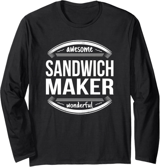 Sandwich Maker Gifts Appreciation Funny Job Long Sleeve