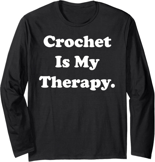 Crochet Is My Therapy Passionate Yarn Lovers Long Sleeve