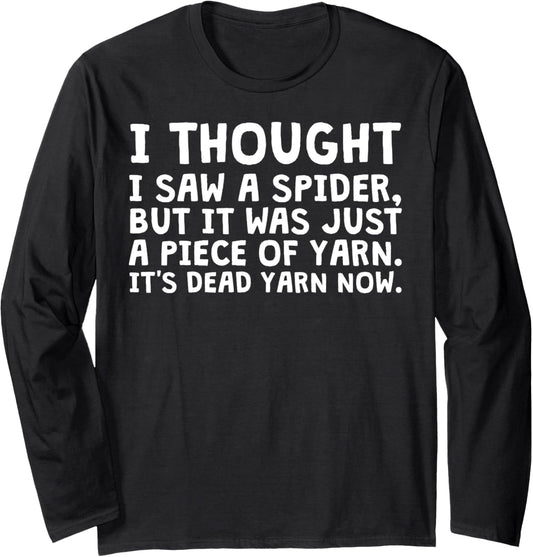 I Thought I Saw A Spider But It Was Just Yarn Long Sleeve