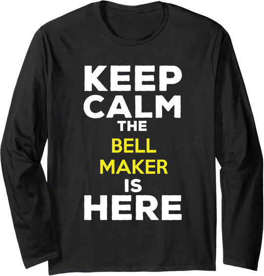 Keep Calm The Bell Maker Is Here Long Sleeve