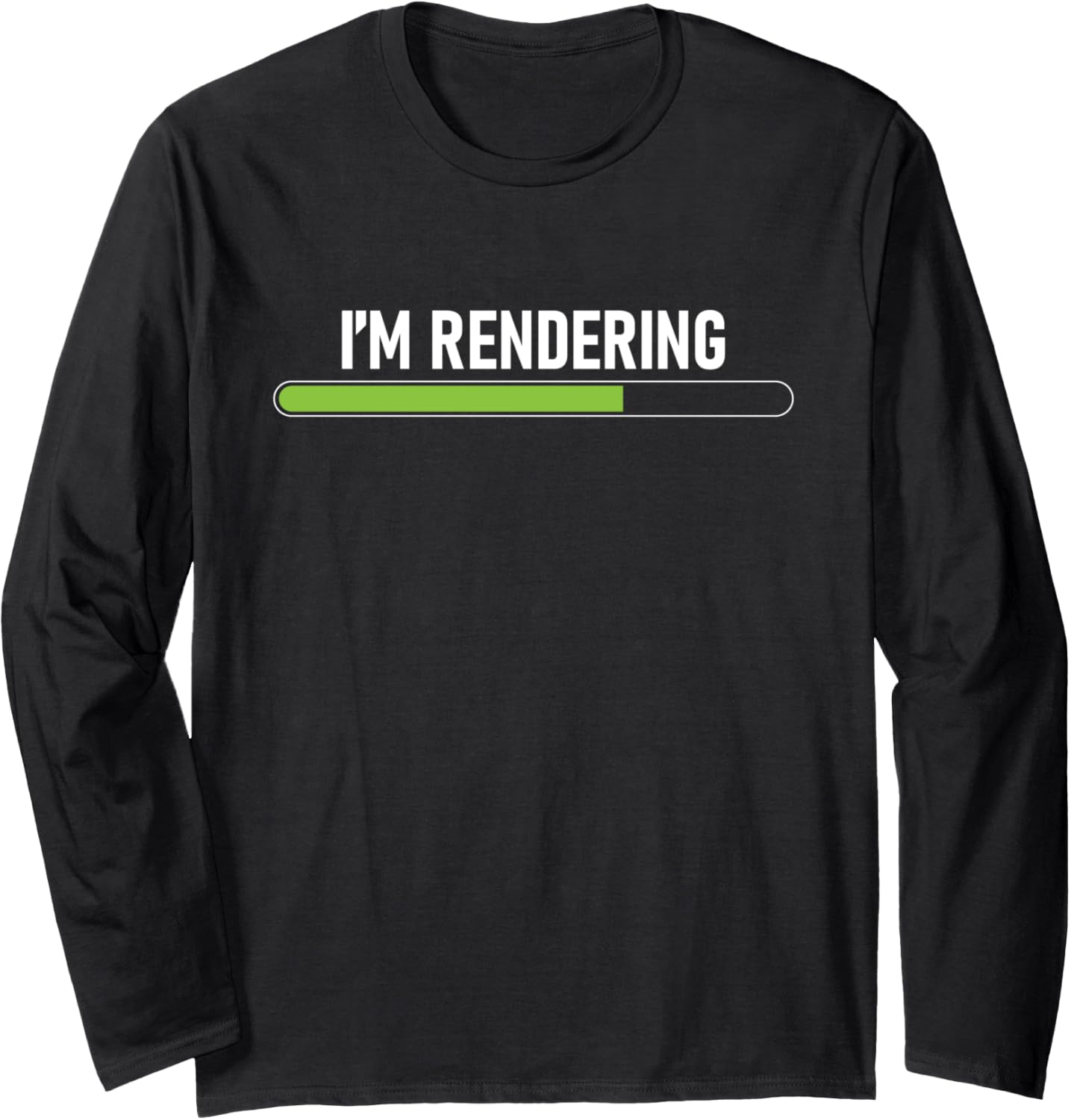 I'm Rendering - Video Editor Editing Filmmaker Videographer Long Sleeve