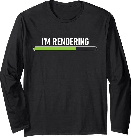 I'm Rendering - Video Editor Editing Filmmaker Videographer Long Sleeve