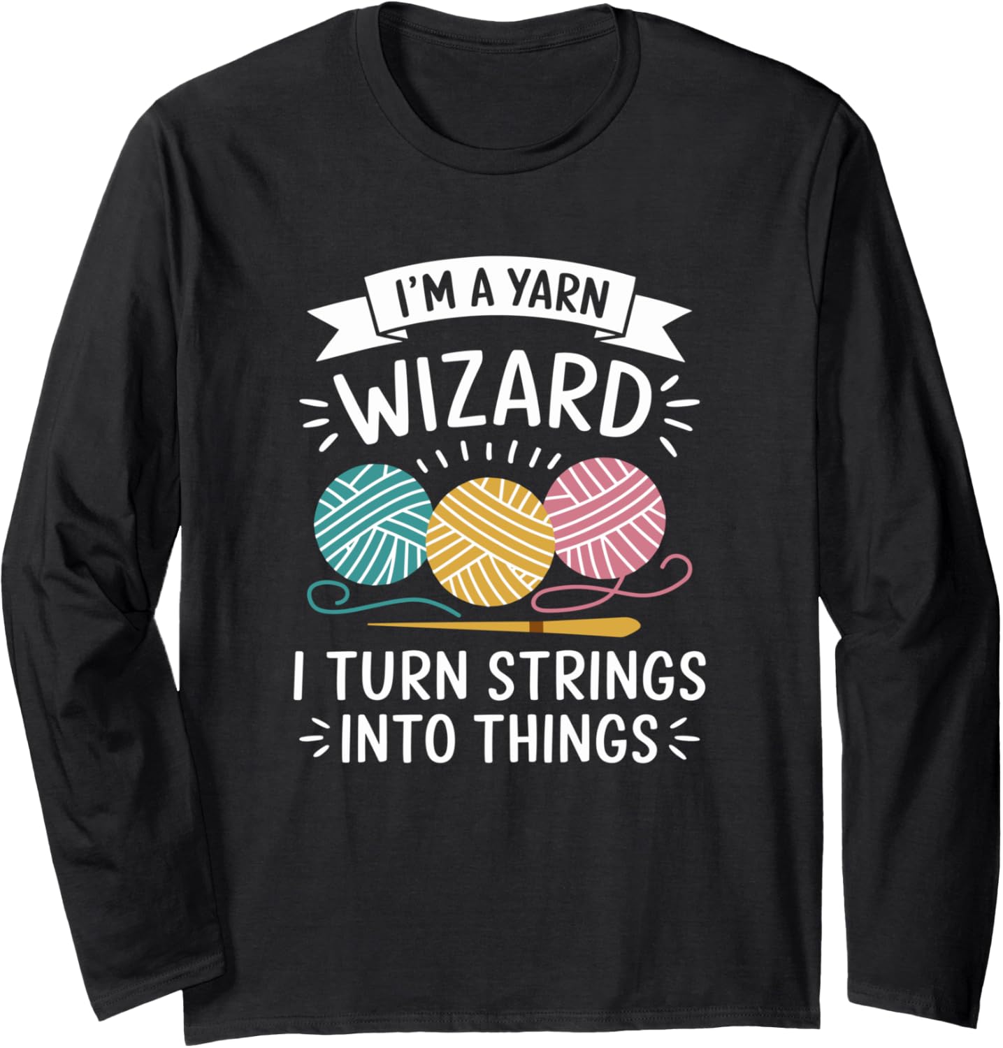 Knitting Magic Quote for Yarn Crafters Long Sleeve