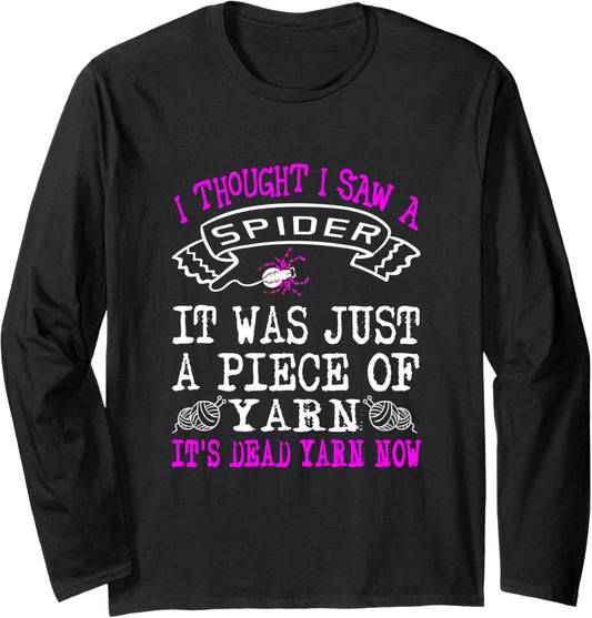 Funny I Thought I Saw A Spider Just A Piece Of Yarn Gifts Long Sleeve