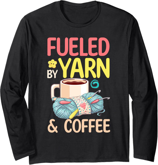 Fueled by Yarn and Coffee - Yarn Lover Long Sleeve