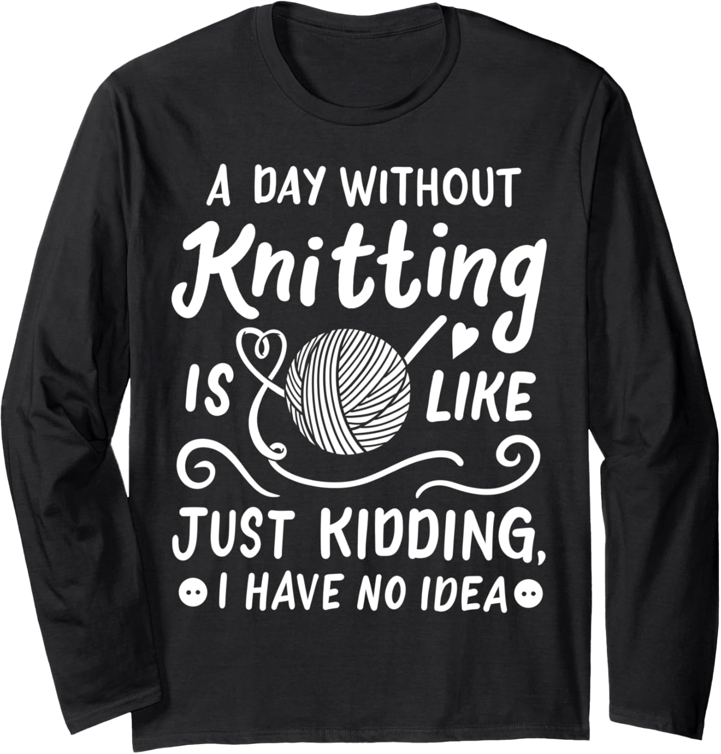 Knitting Knitter Yarn Funny Long Sleeve