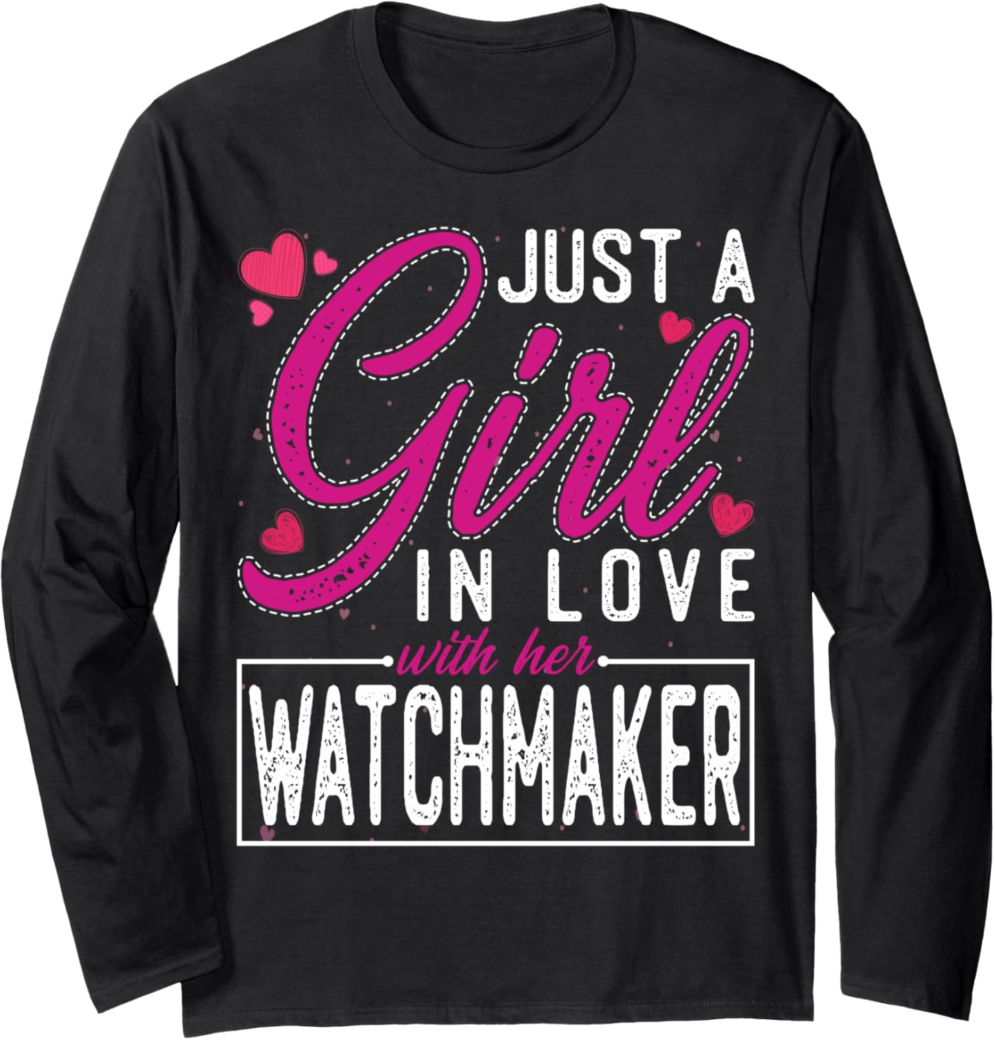 Girl in Love with Her Watchmaker- Funny Watchmaker's Wife Long Sleeve