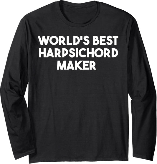 World's Best Harpsichord Maker Long Sleeve