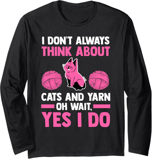 I don't always think about cats and yarn cat Long Sleeve