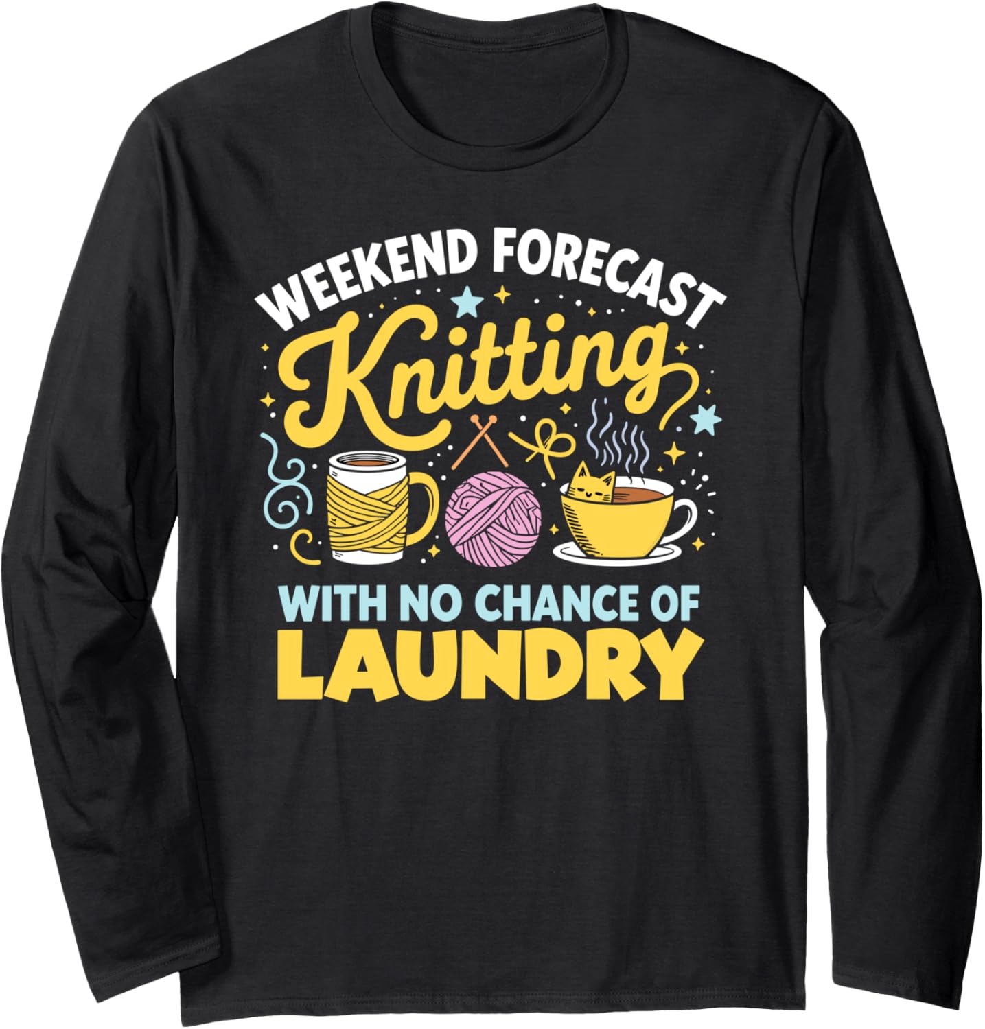 Weekend Forecast Knitting Funny Yarn Lover Design Long Sleeve