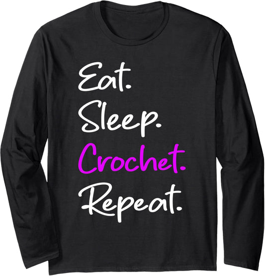 Eat Sleep Crochet Repeat Funny Crocheter Yarn Crocheting Long Sleeve