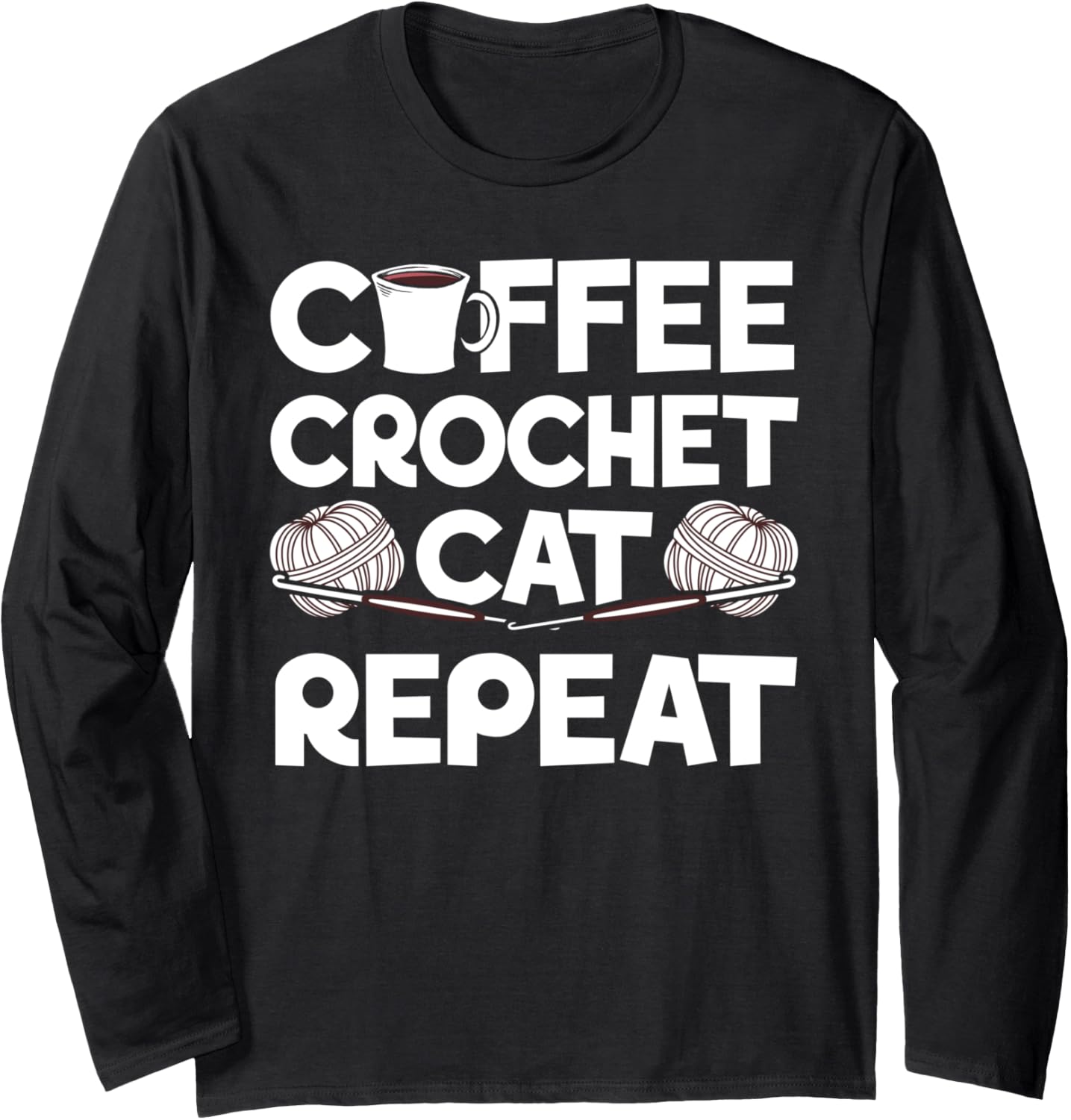 Coffee Crochet Cat Repeat Crocheting Yarn Collector Long Sleeve