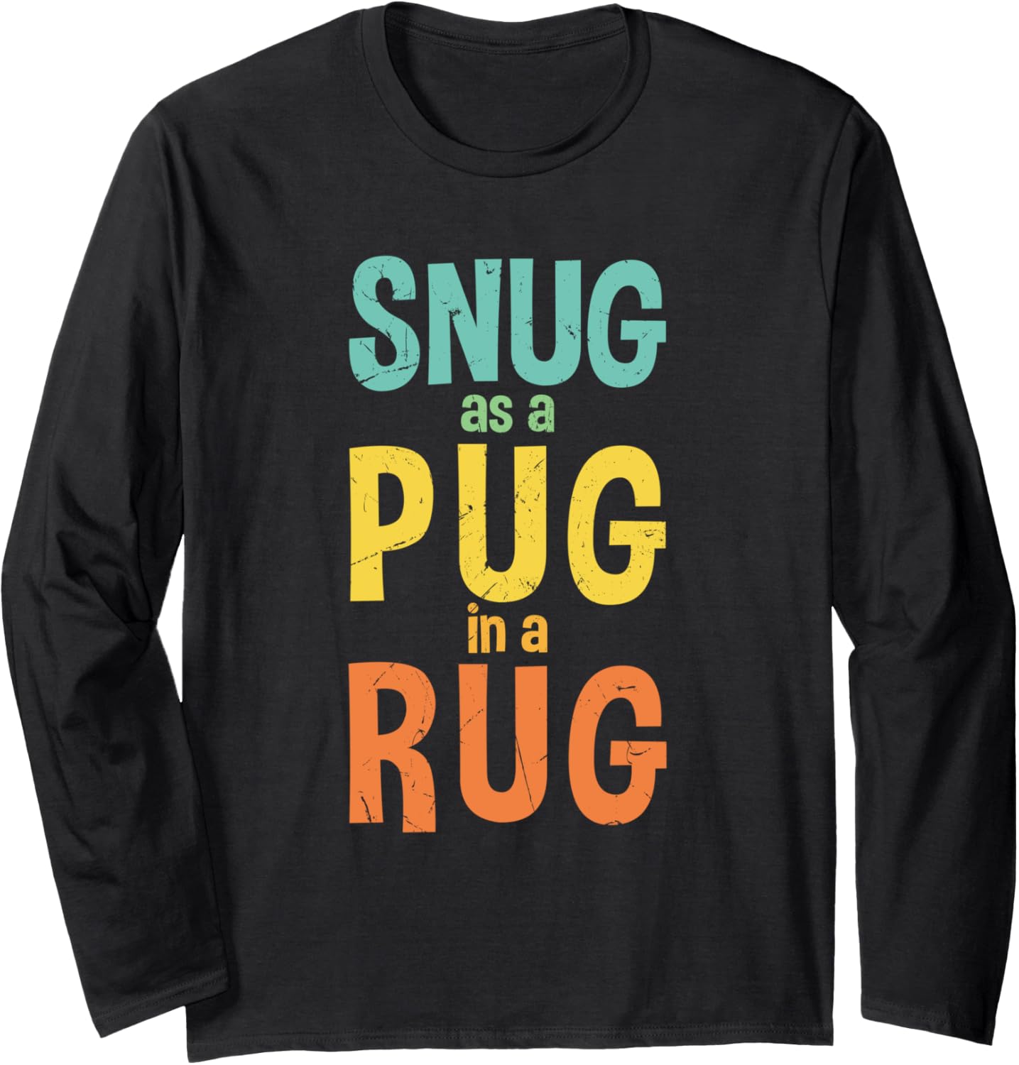 Funny Snug As A Pug In A Rug Rhyme Rug Makers gift Long Sleeve
