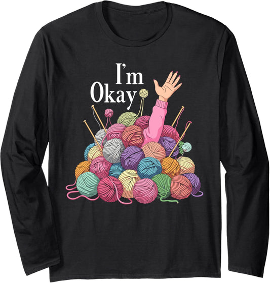 Im okay crochet for women funny knitting I'm okay yarn Long Sleeve