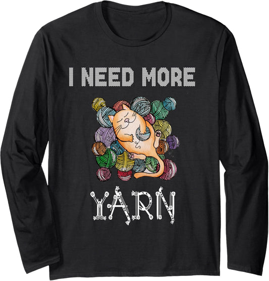 I need more yarn Long Sleeve