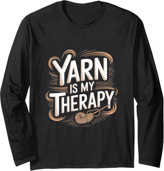 Yarn Is My Therapy - Knitting Crocheting Yarn Knitter Long Sleeve