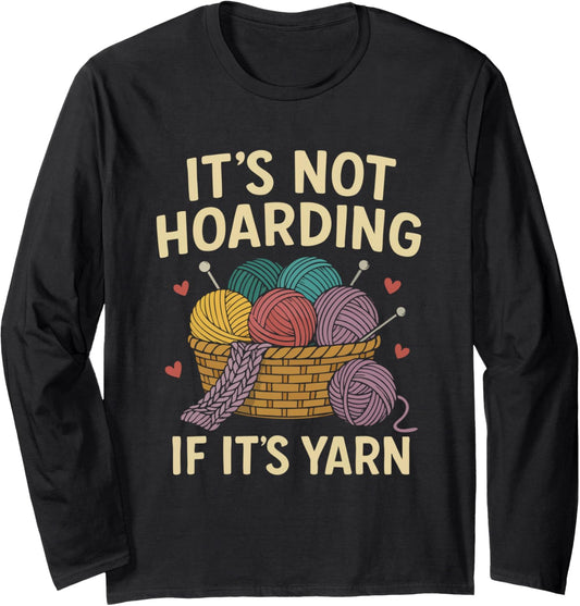 It's Not Hoarding Yarn Knitting Long Sleeve
