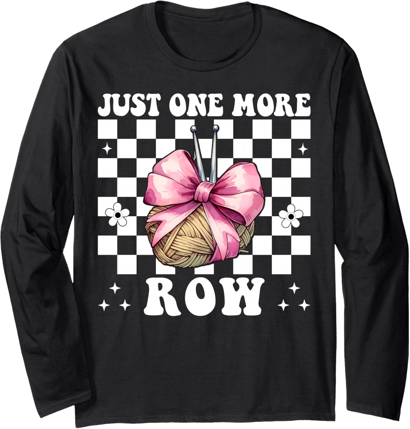 Just One More Row Crocheting Crocheter Knitting Yarn Girl Long Sleeve