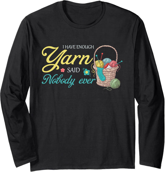 Funny Crocheting Knitting Design I Have Enough Yarn Long Sleeve