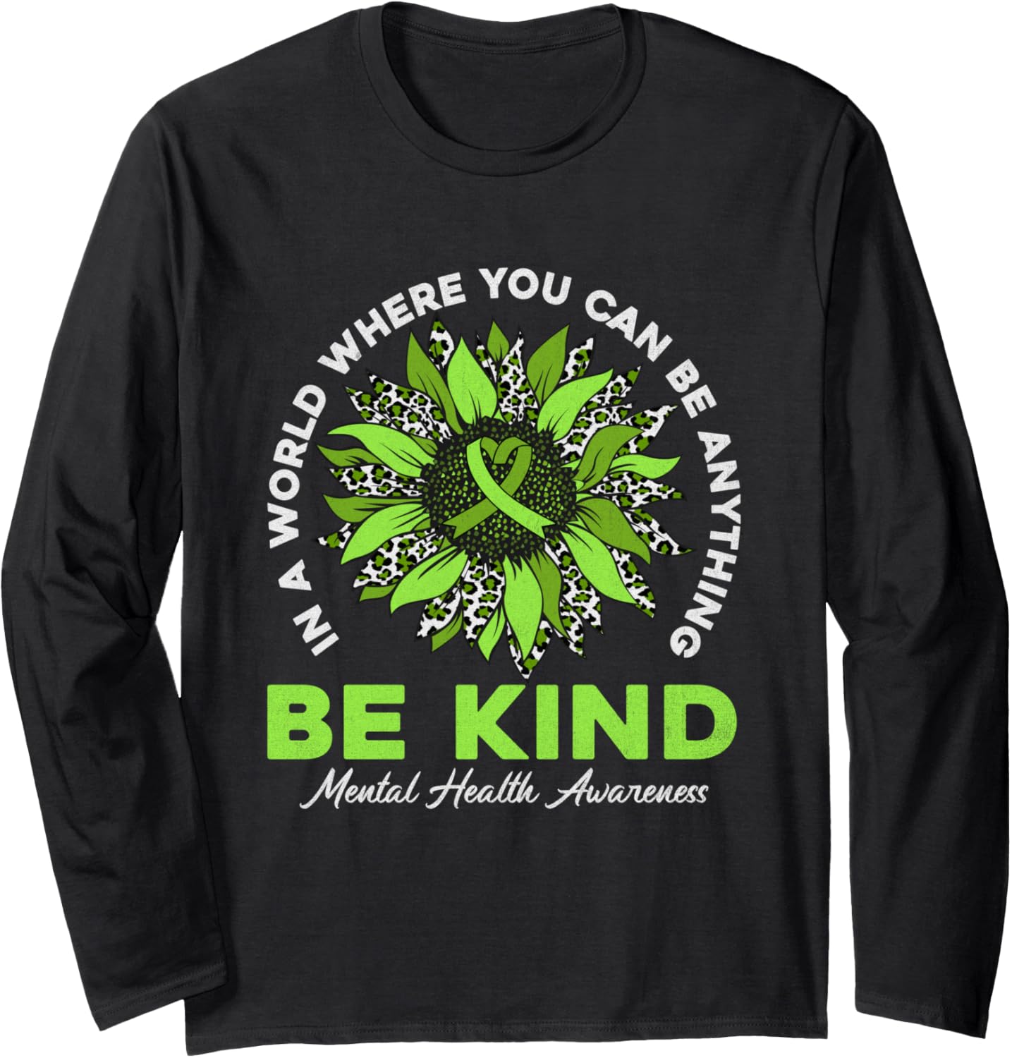 Be Kind Mental Health Awareness Green Ribbon Brain Illness Long Sleeve