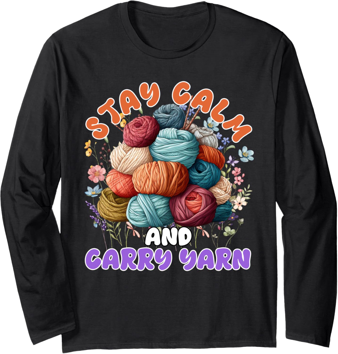 Yarn Collection STAY CALM AND CARRY YARN Yarn collector Long Sleeve
