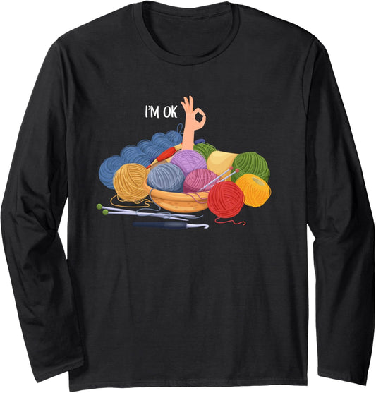 Crochet and Knitting I'm Ok Funny Crocheting Yarn Lover Long Sleeve