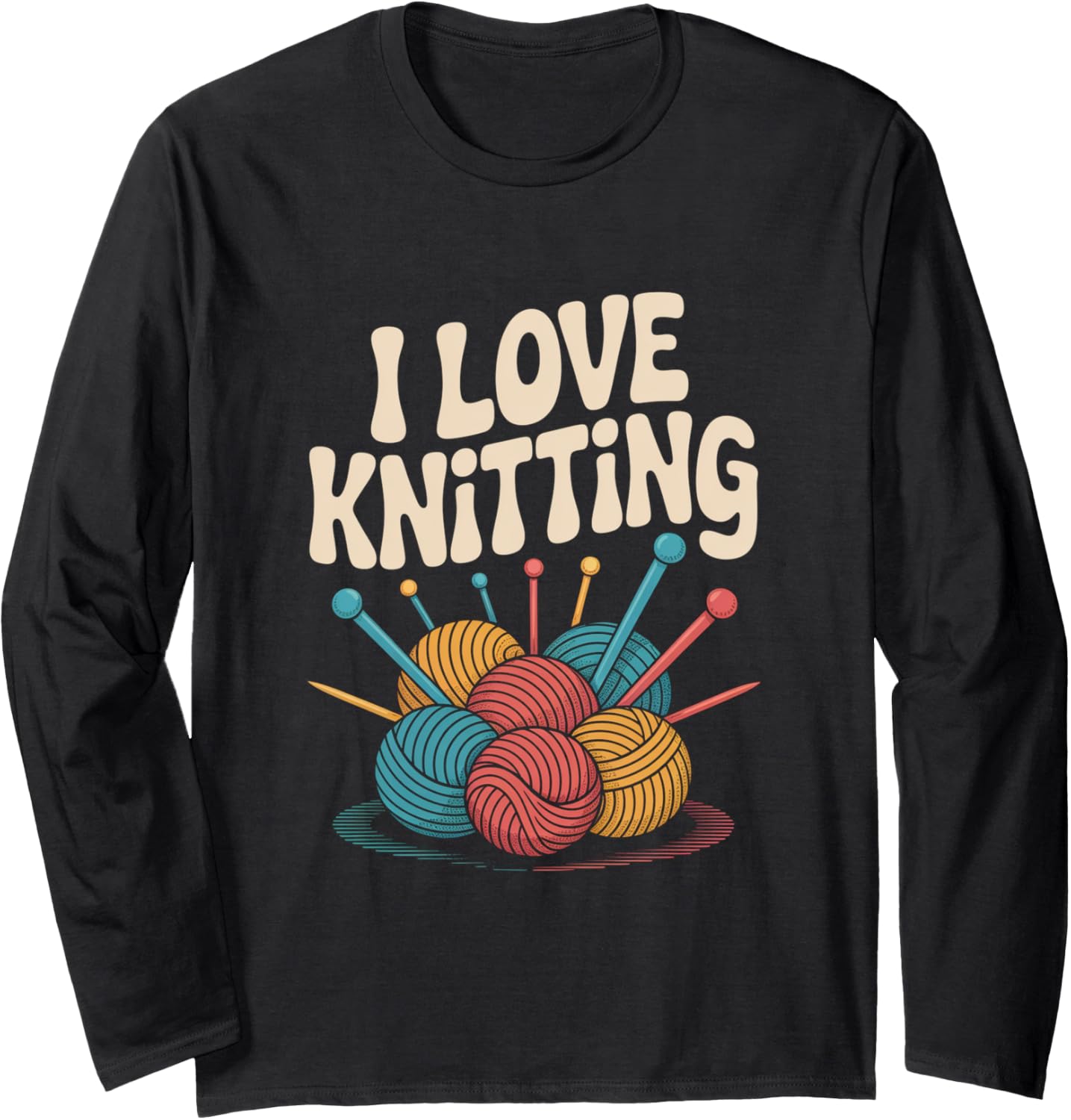 I Love Knitting Yarn Enthusiast Fun Long Sleeve